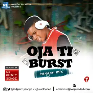 DJ PlentySongz - Oja ti Burst Banger Mix